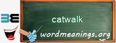 WordMeaning blackboard for catwalk